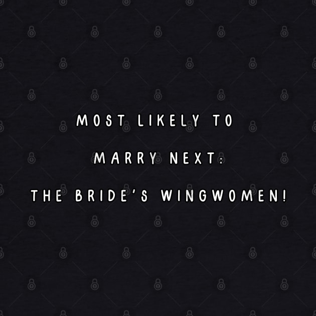 Most likely to marry next: the bride's wingwomen! Bachelorette Party by Project Charlie